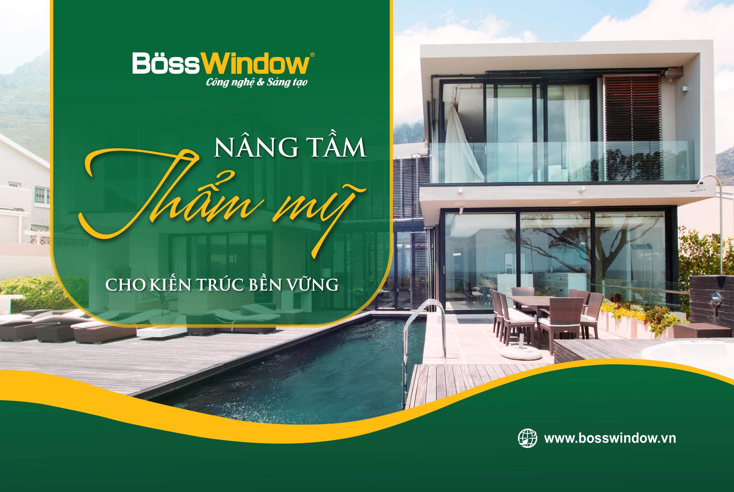 BOSSWINDOW - NÂNG TẦM THẨM MỸ CHO KIẾN TRÚC BỀN VỮNG