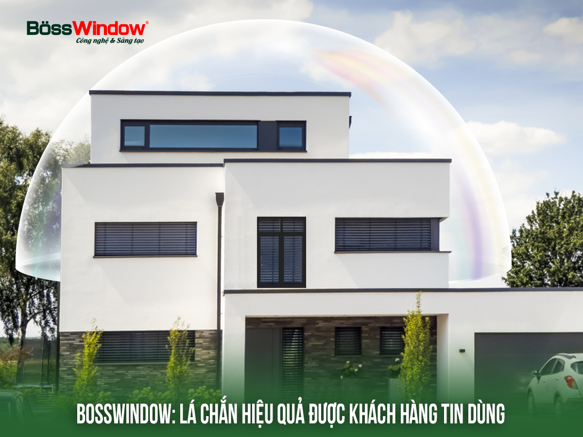 BossWindow: Lá chắn thép được khách hàng tin dùng