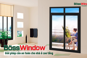BössWindow - Giải pháp cửa an toàn cho nhà ở cao tầng